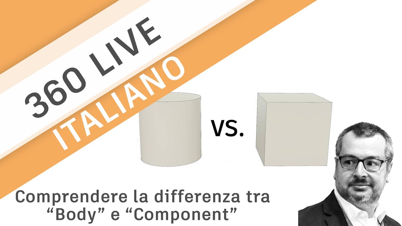 360 Live: 2 - Comprendere la differenza tra “Body” e “Component” in Fusion 360 (italiano)