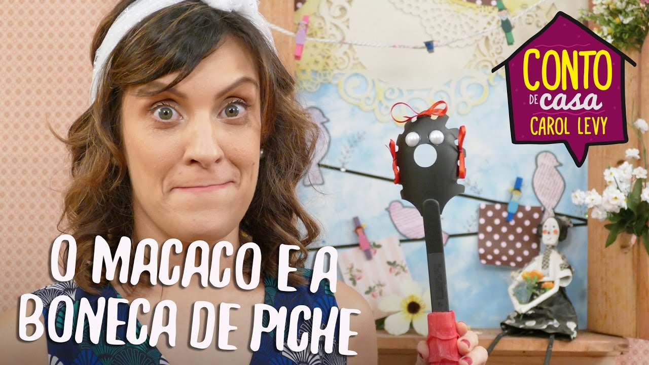 O Macaco e a A Boneca de Piche | CONTAÇÃO DE HISTÓRIAS por Carol Levy