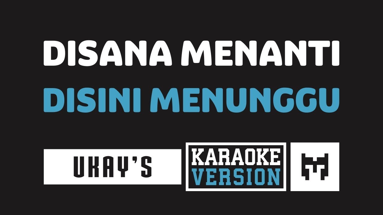 [ Karaoke ] Ukay's - Disana Menanti Disini Menunggu