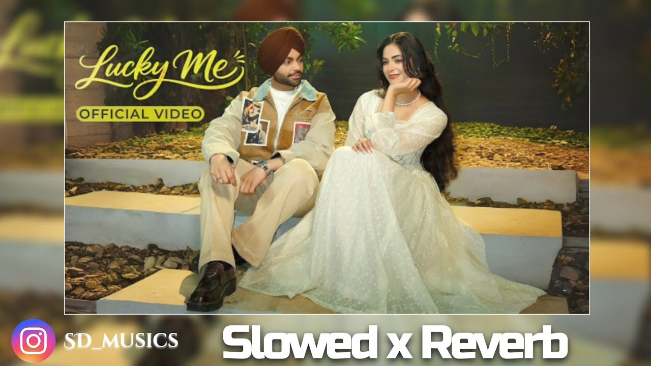 Lucky me (slowed reverb) | Jordan sandhu | SD Music 