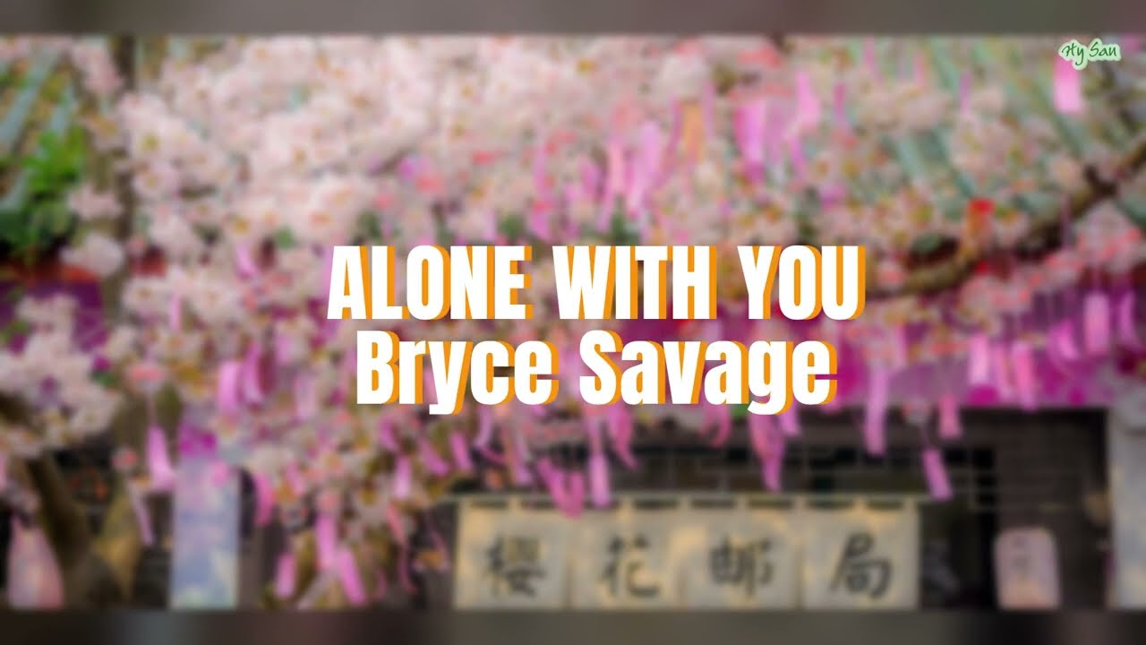 Bryce Savage - Alone With You - [Vietsub + Lyrics]