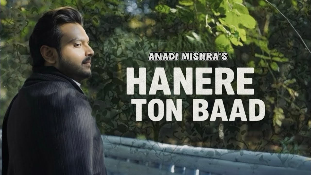 Hanere Ton Baad | Anadi Mishra | Satnam Singh Manak | Soulful Ghazal | New Punjabi Song 2026