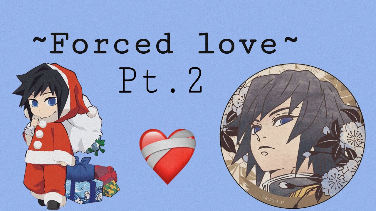 Giyuu x y/n~Forced love~pt.2