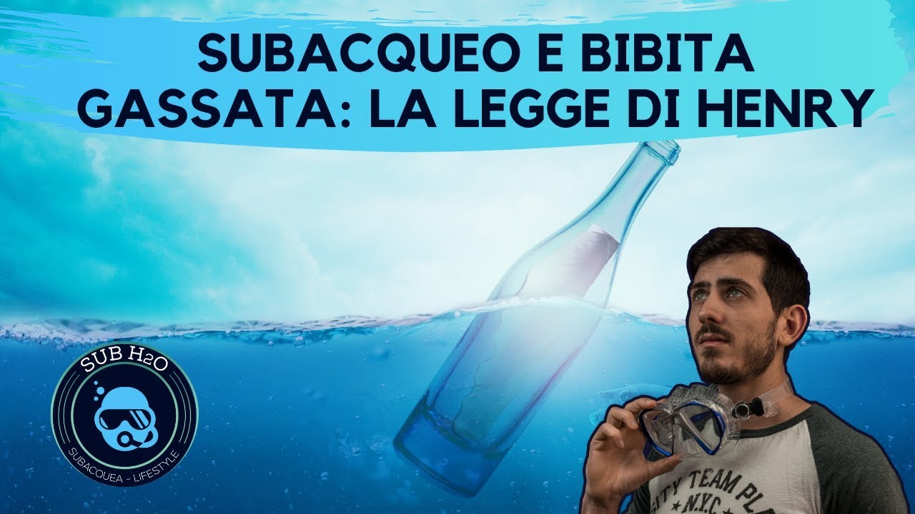 SUBACQUEO E BIBITA GASSATA, LA LEGGE DI HENRY - SUB H2O