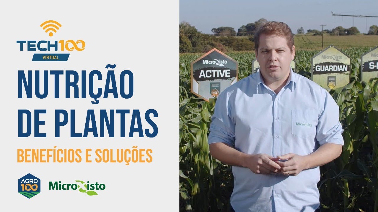 Tech100 Virtual - Nutrição de plantas. Soluções e benefícios - Agro100 e Microxisto