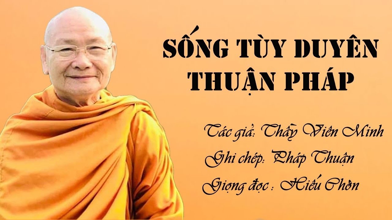 Sống Tùy Duyên Thuận Pháp - HT.  Viên Minh