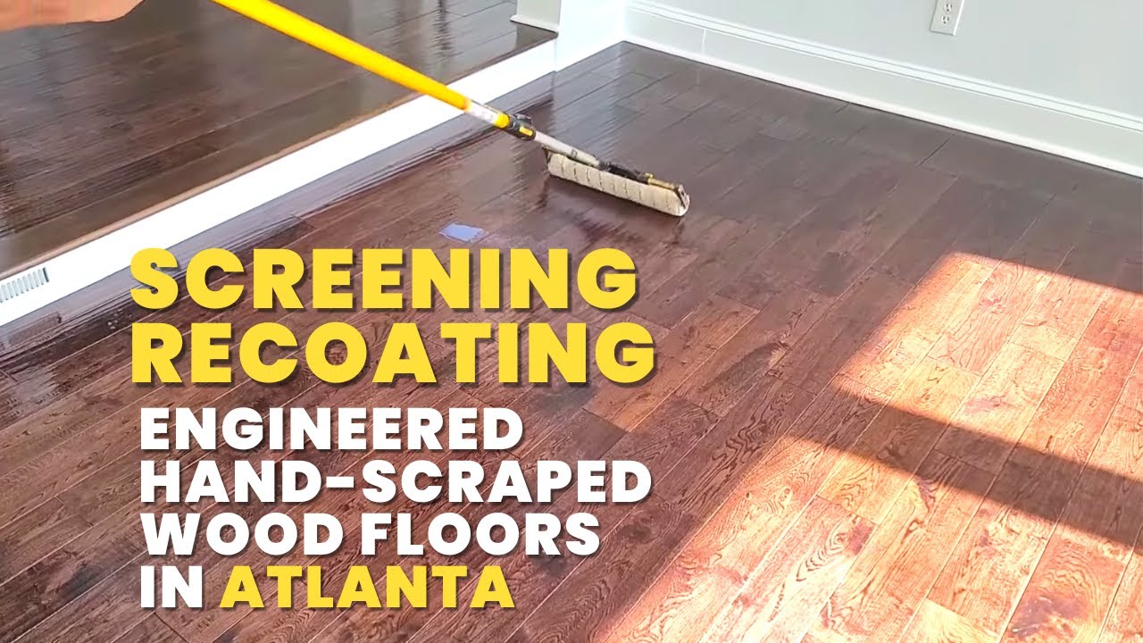 Screening & Recoating Engineered Hand-scraped Wood Floors In Atlanta | Dustless Refinishing