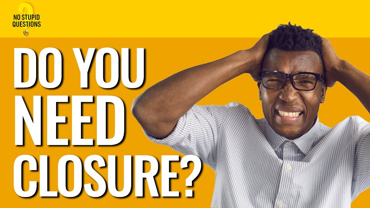 185. Do You Need Closure? | No Stupid Questions