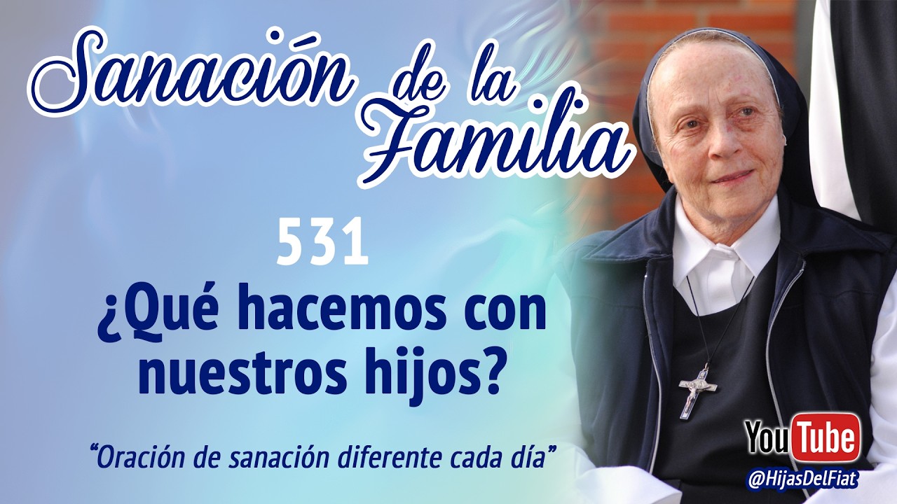 Sanación de la Familia - 531 ¿Qué hacemos con nuestros hijos?