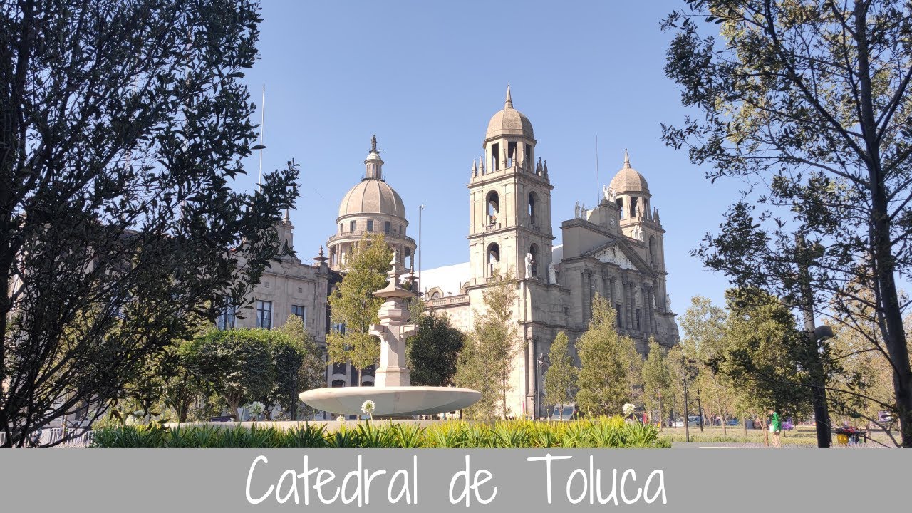 CATEDRAL DE TOLUCA