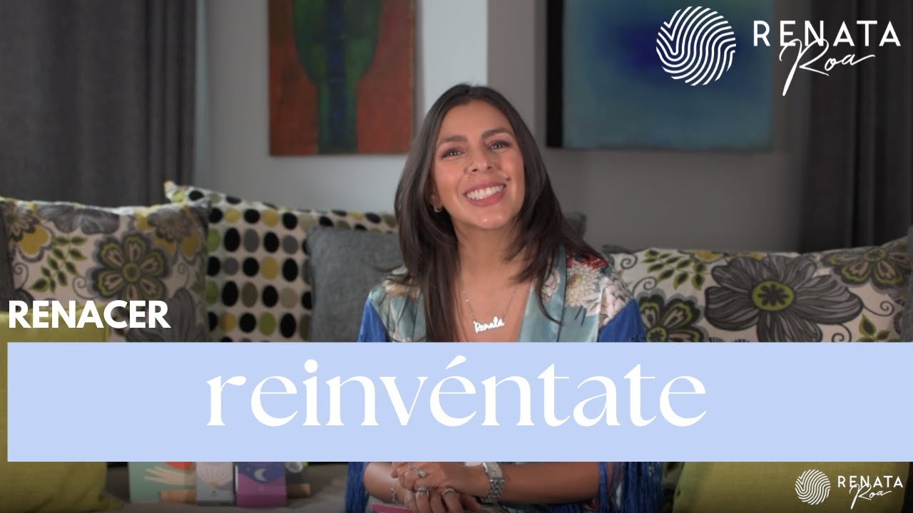 Renacer: La metodología para reinventarte desde adentro