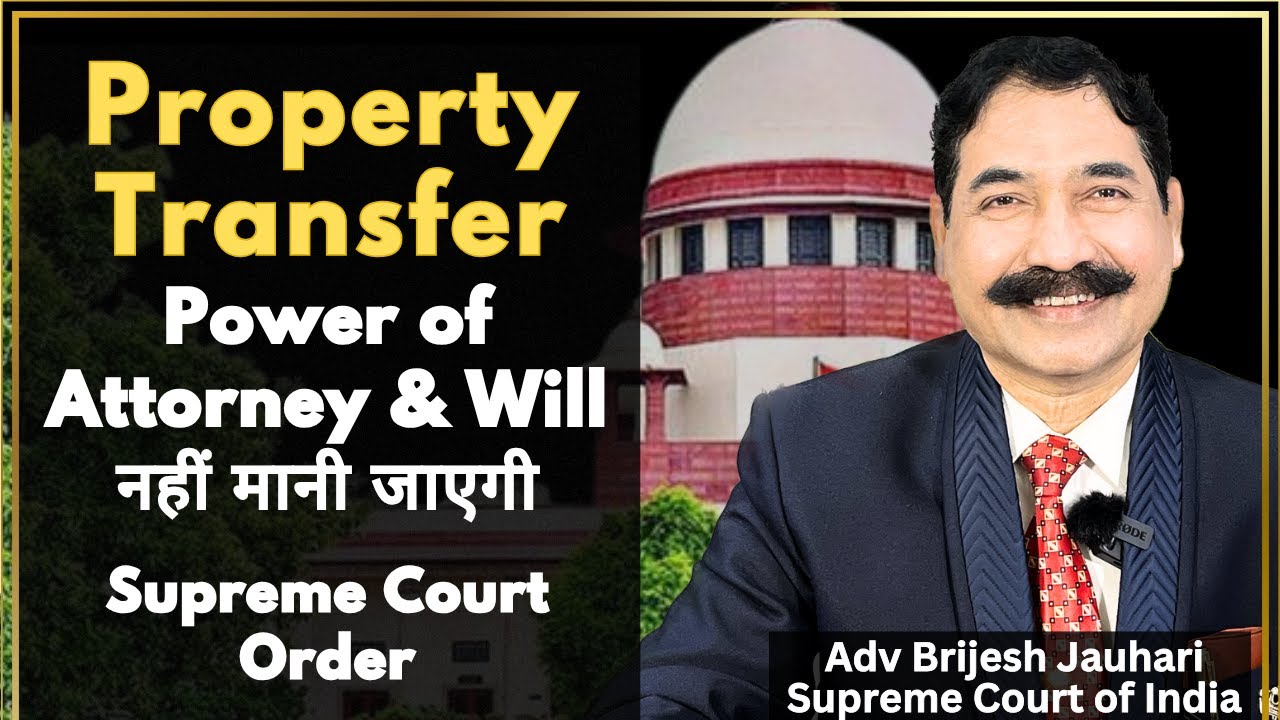 Supreme Court SHOCKER: Property Transfer via Power of Attorney & Will is INVALID!