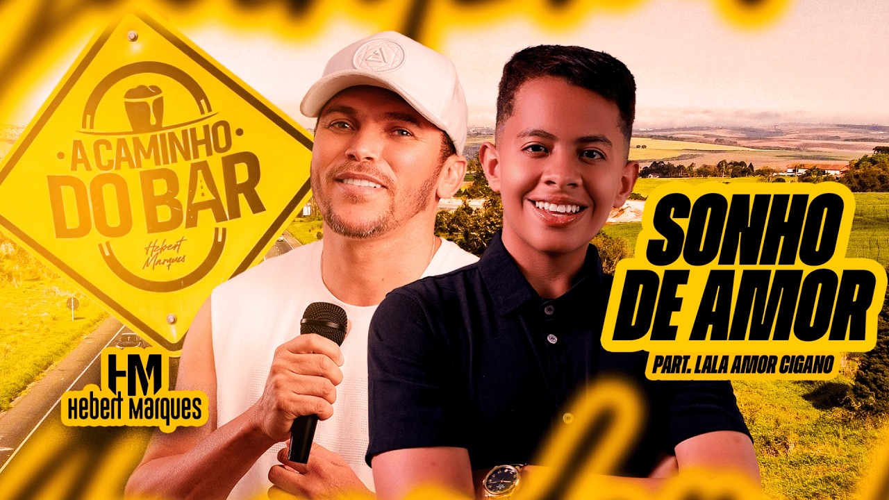 SONHO DE AMOR - HEBERT MARQUES E LALA AMOR CIGANO | AUDIOVISUAL A CAMINHO DO BAR 2026