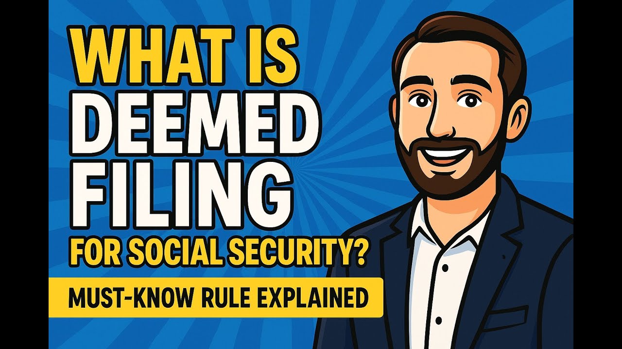 What Is Deemed Filing for Social Security? | Must-Know Rule Explained