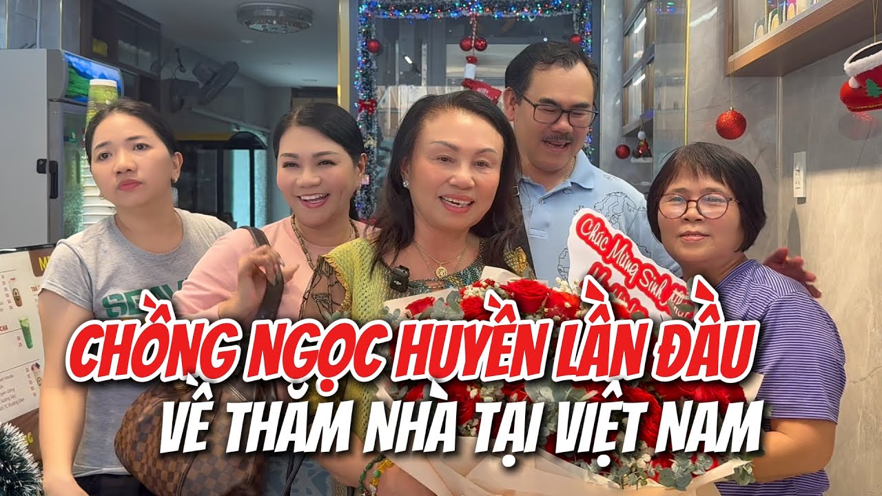 Chồng Ngọc Huyền LẦN ĐẦU VỀ THĂM NHÀ VIỆT NAM, NGỌC HUYỀN SWEET HOUSE làm sinh nhật muộn cho Mẹ Liên