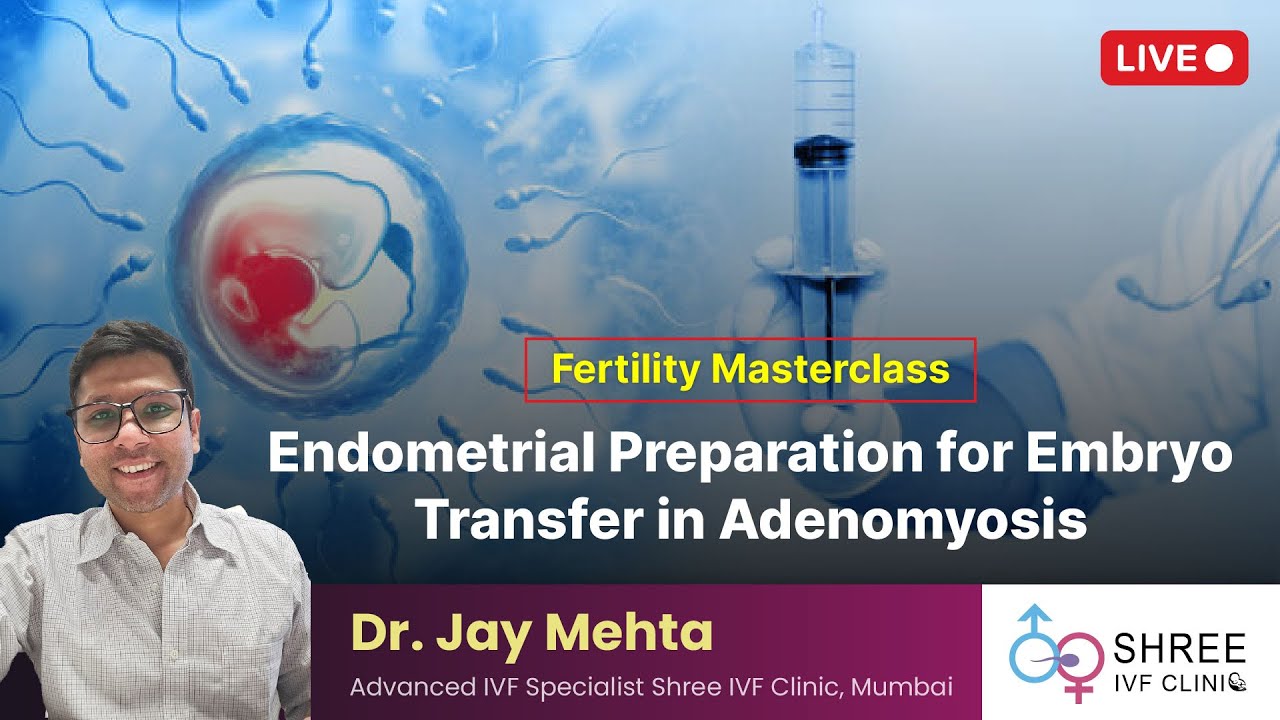 Fertility Masterclass 81- Endometrial Preparation for Embryo Transfer in Adenomyosis
