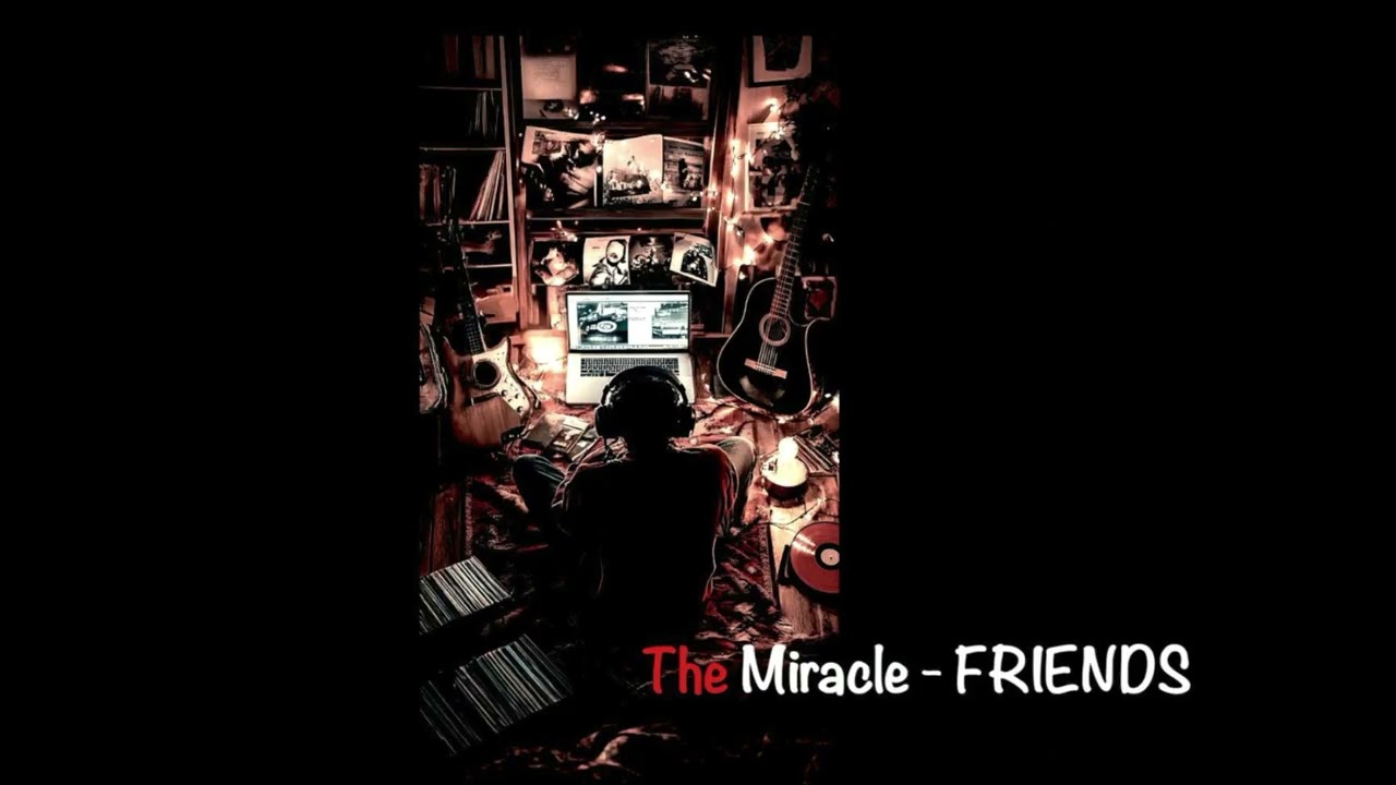 The Miracle - Friends