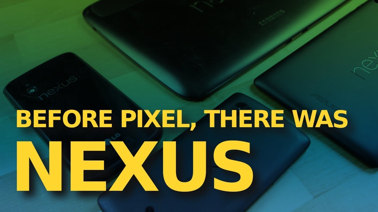 Before Google Pixel, There Was Nexus - TechBabble