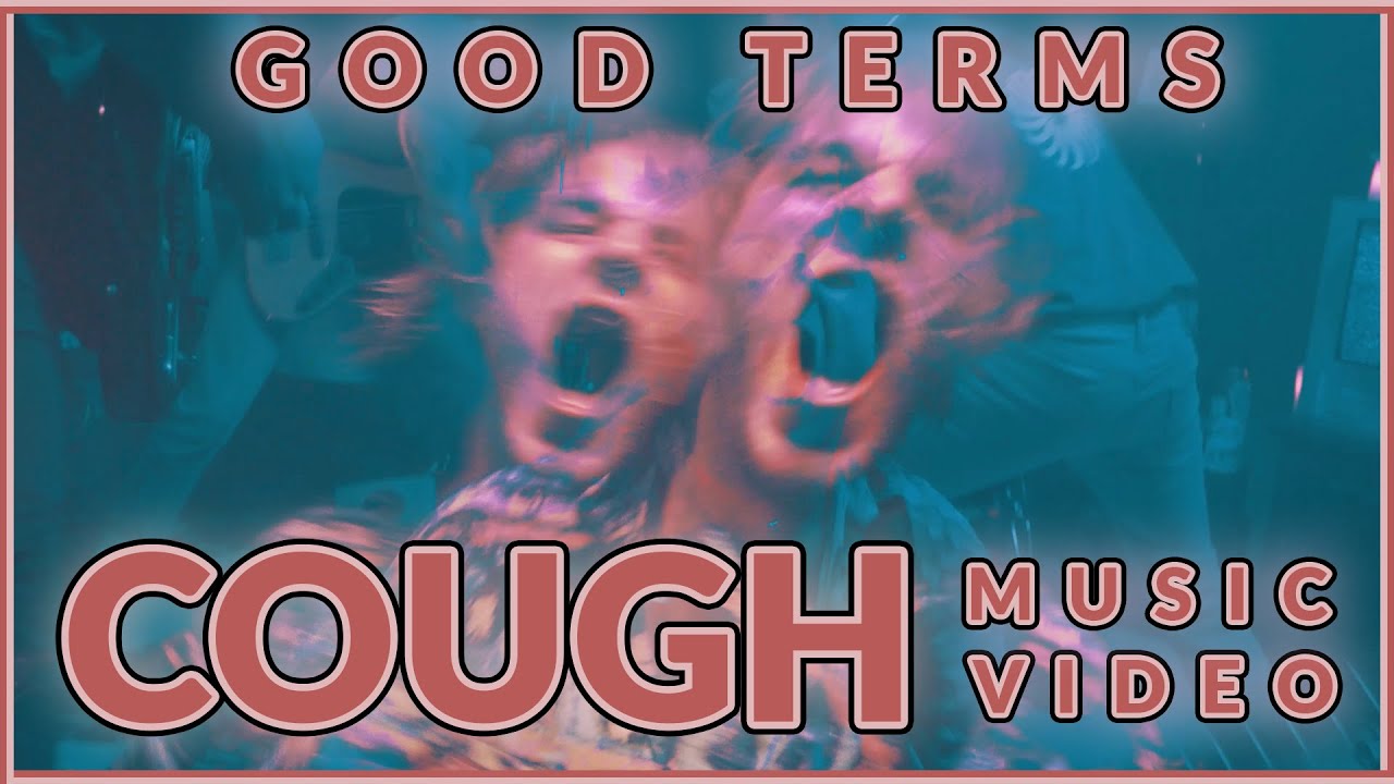 Good Terms - Cough (Official Music Video)