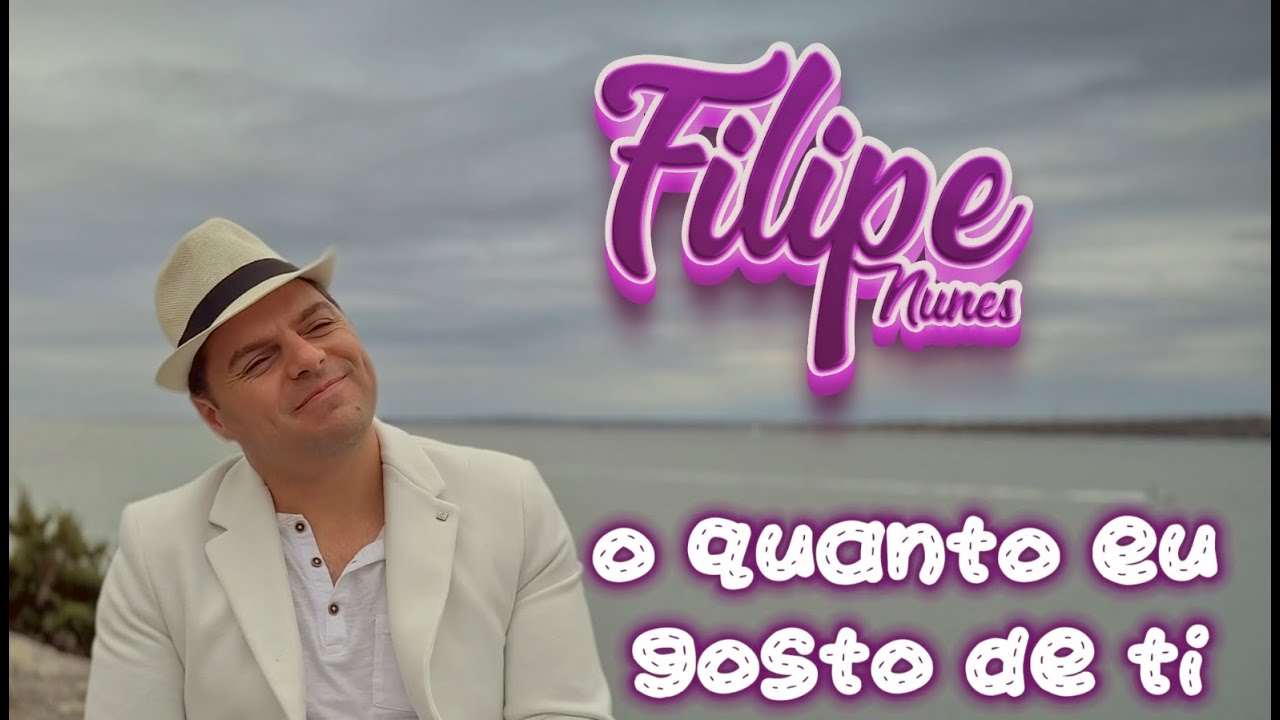 Filipe Nunes - O Quanto Eu Gosto de Ti ( oficial video musical )