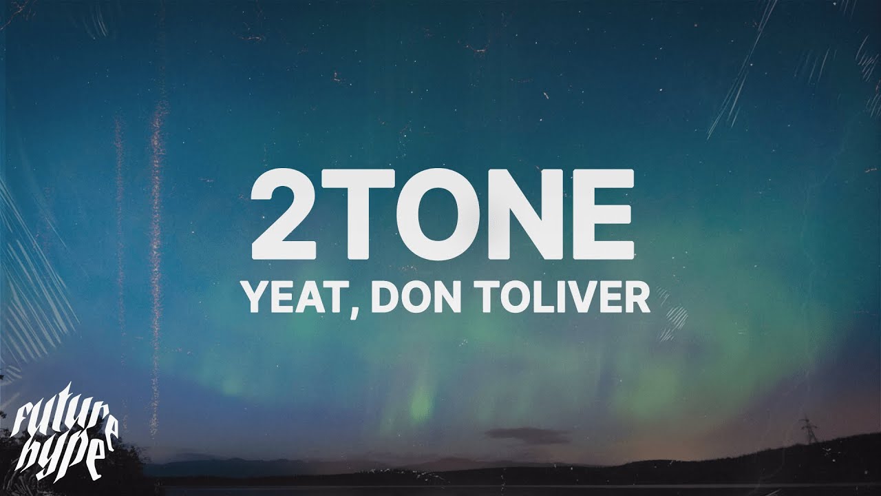 YEAT - 2TONE (Lyrics) ft. Don Toliver