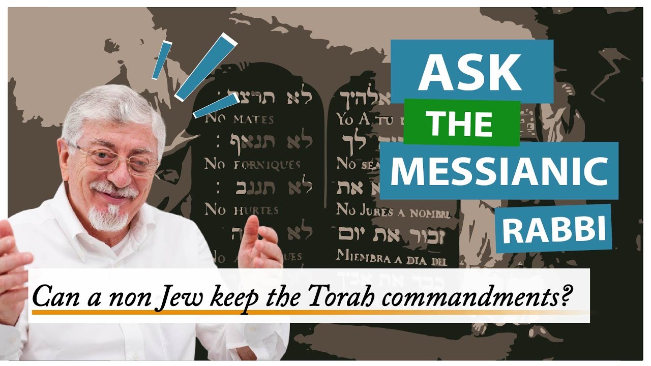 Can a non Jew keep the Torah commandments? |Joseph Shulam