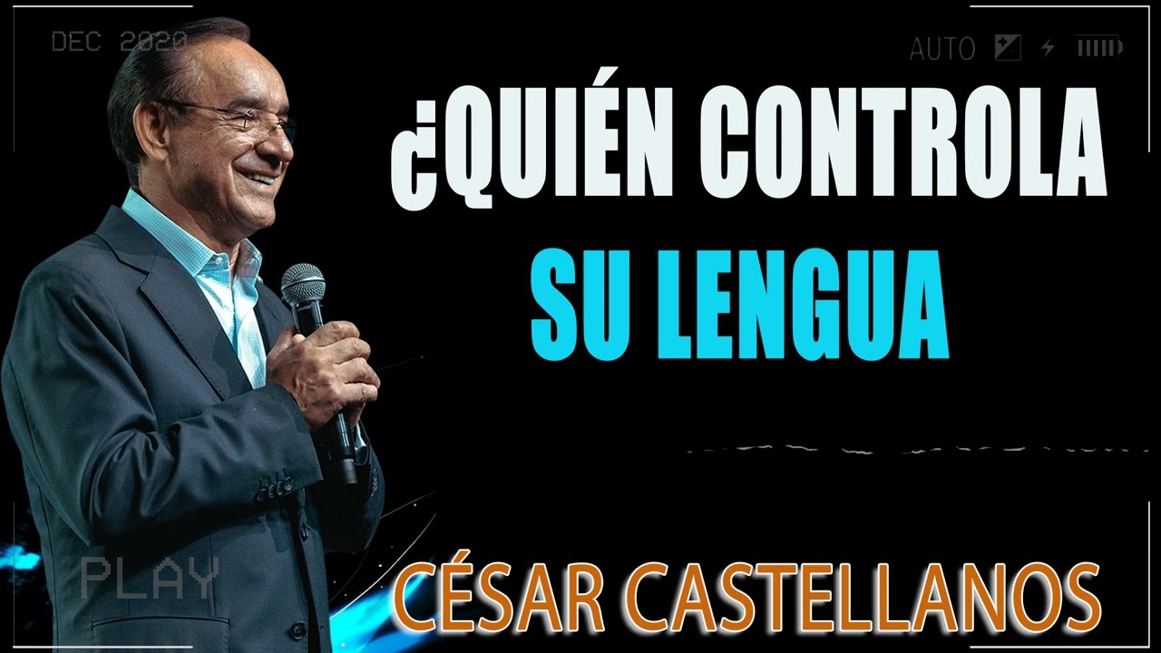 ¿Quién controla su lengua - Cesar Castellanos