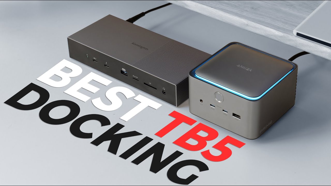 The Best ThunderBolt 5 Docking Station: Anker Prime TB5 vs Kensington Thunderbolt 5