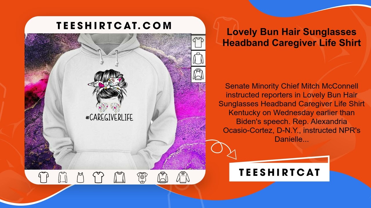 Lovely Bun Hair Sunglasses Headband Caregiver Life Shirt