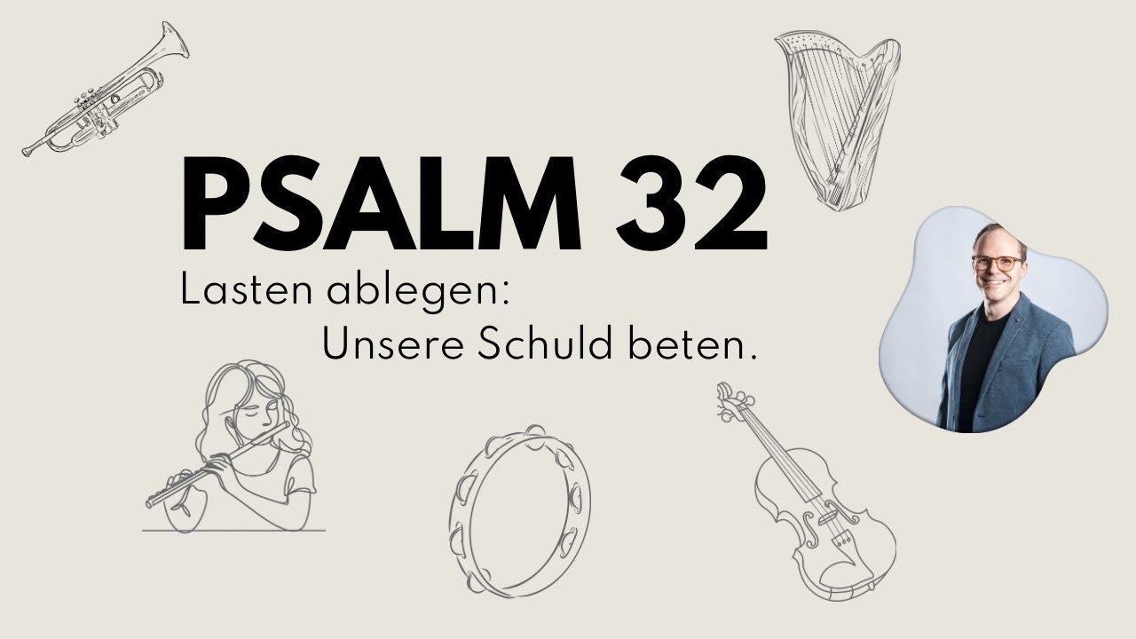 Ehrliche Gespräche mit Gott Psalm 32 – Lasten ablegen: Unsere Schuld beten / Matthias Voigt