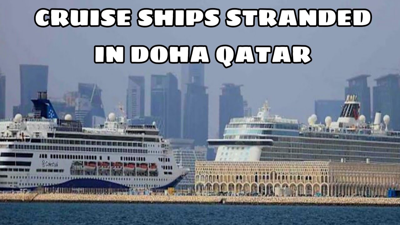 CRUISE SHIPS STRANDED BY WAR  IN DOHA  QATAR AS TRAVEL GRINDS TO A HALT||PRINCESS ANALYN