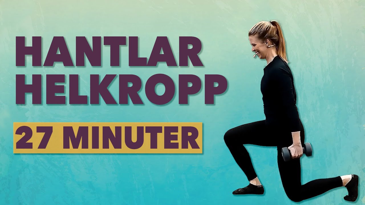 27 MINUTER HANTLAR för hela kroppen - bygg upp din styrka med detta pass