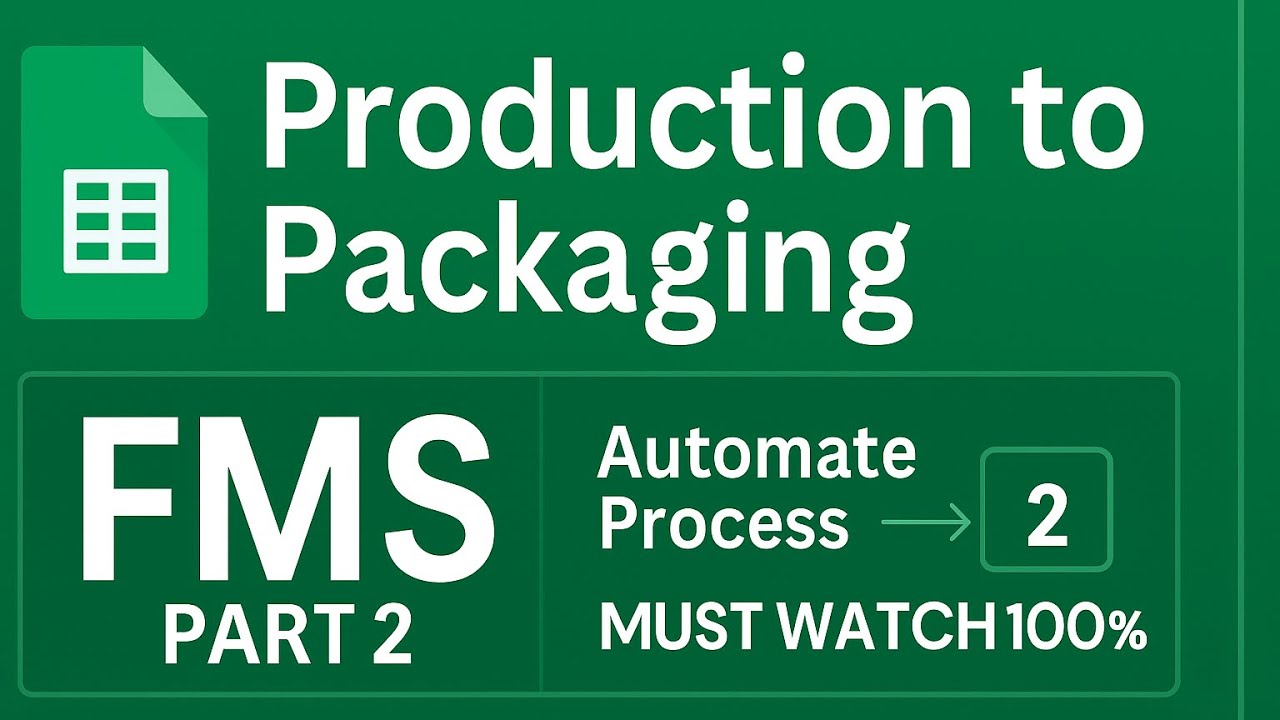 Production to Packaging in Google Sheets – FMS System | Part 2