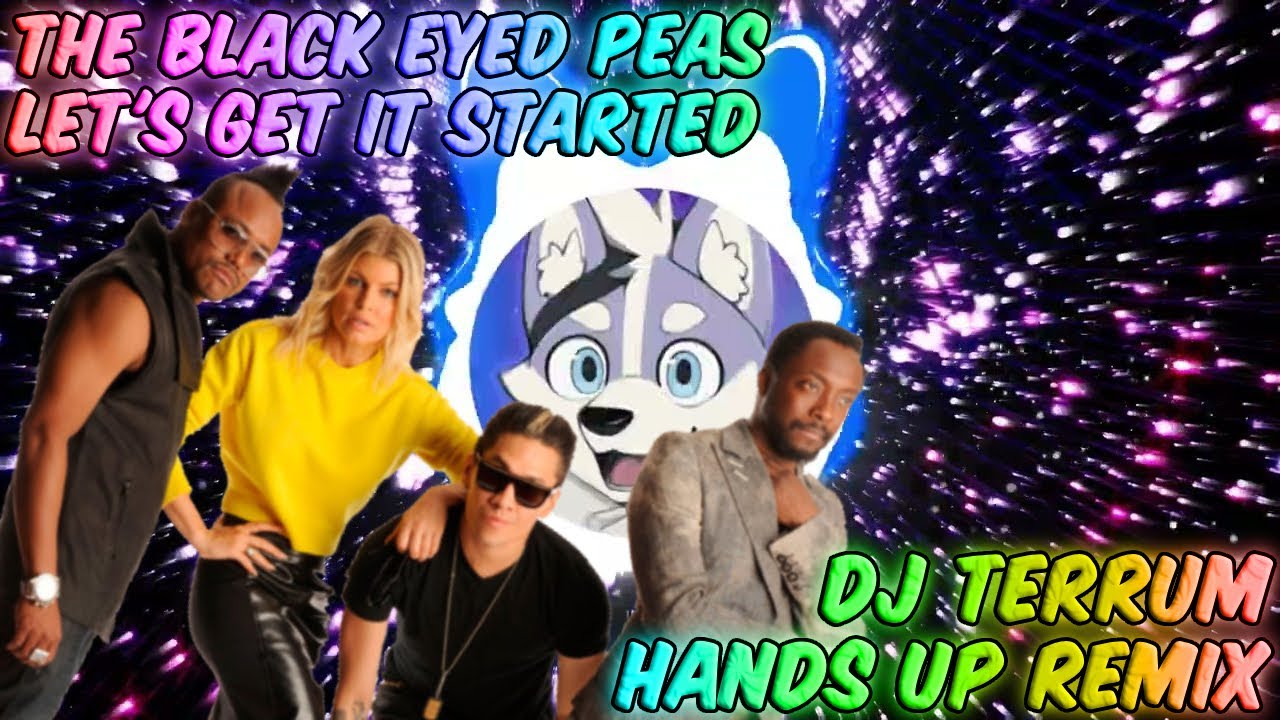 The Black Eyed Peas - Let's Get It Started (DJ Terrum Hands Up Bootleg Remix)