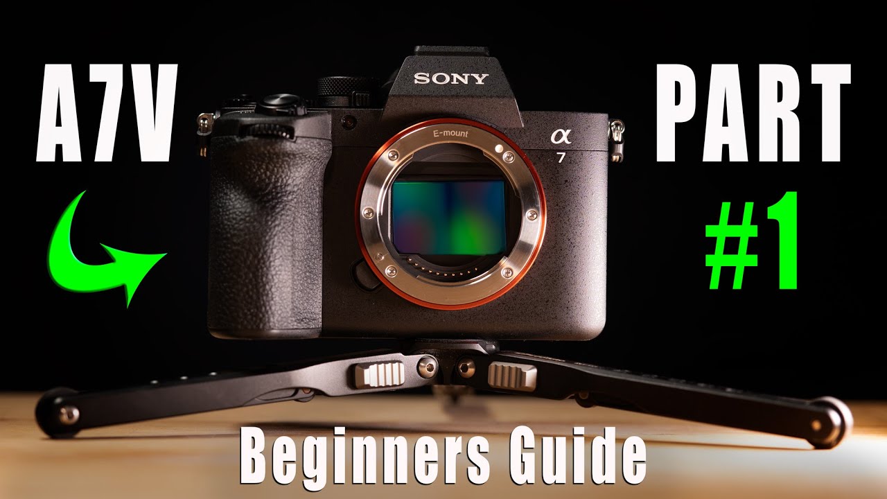 Sony A7V Beginners Guide - Part 1 - Get Up & Running