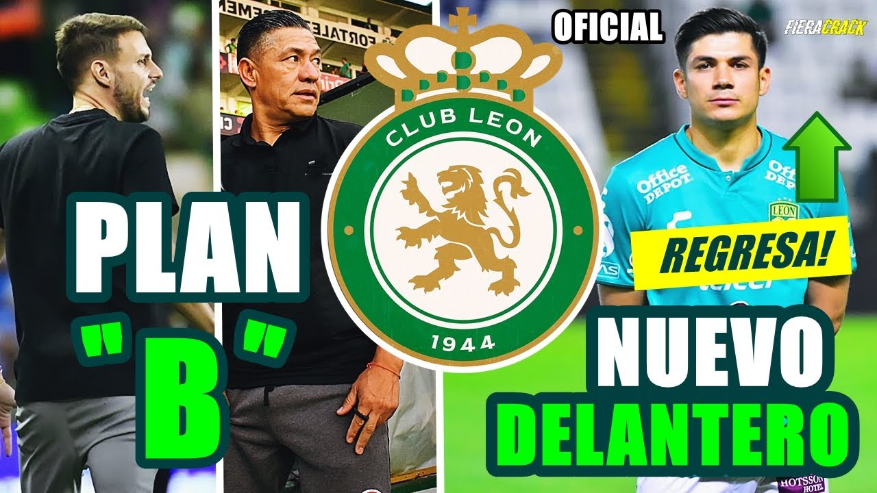 ✅🔥 PLAN B del CLUB LEÓN !✅ NUEVOS FICHAJES! Platano Alvarado - Anselmi  FICHAJES ap 2025 Liga MX