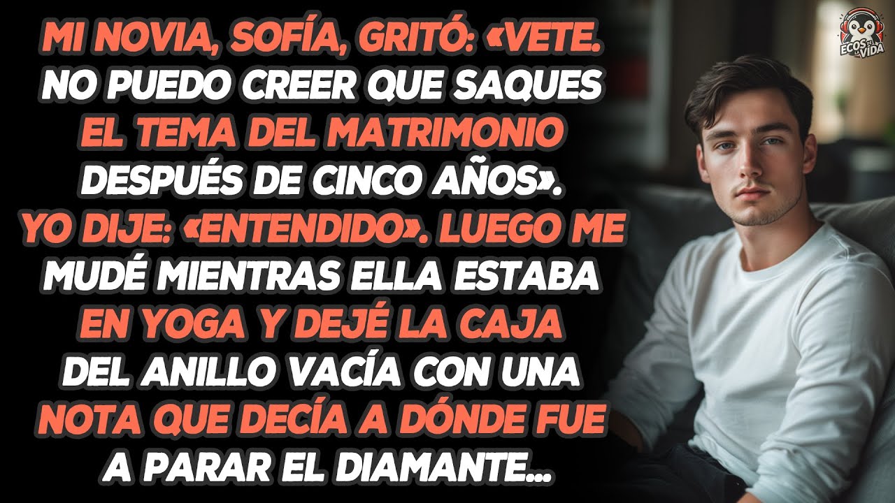 Mi Novia, Sofía, Gritó: «vete. No Puedo Creer Que Saques El Tema Del Matrimonio Después De Cinco...