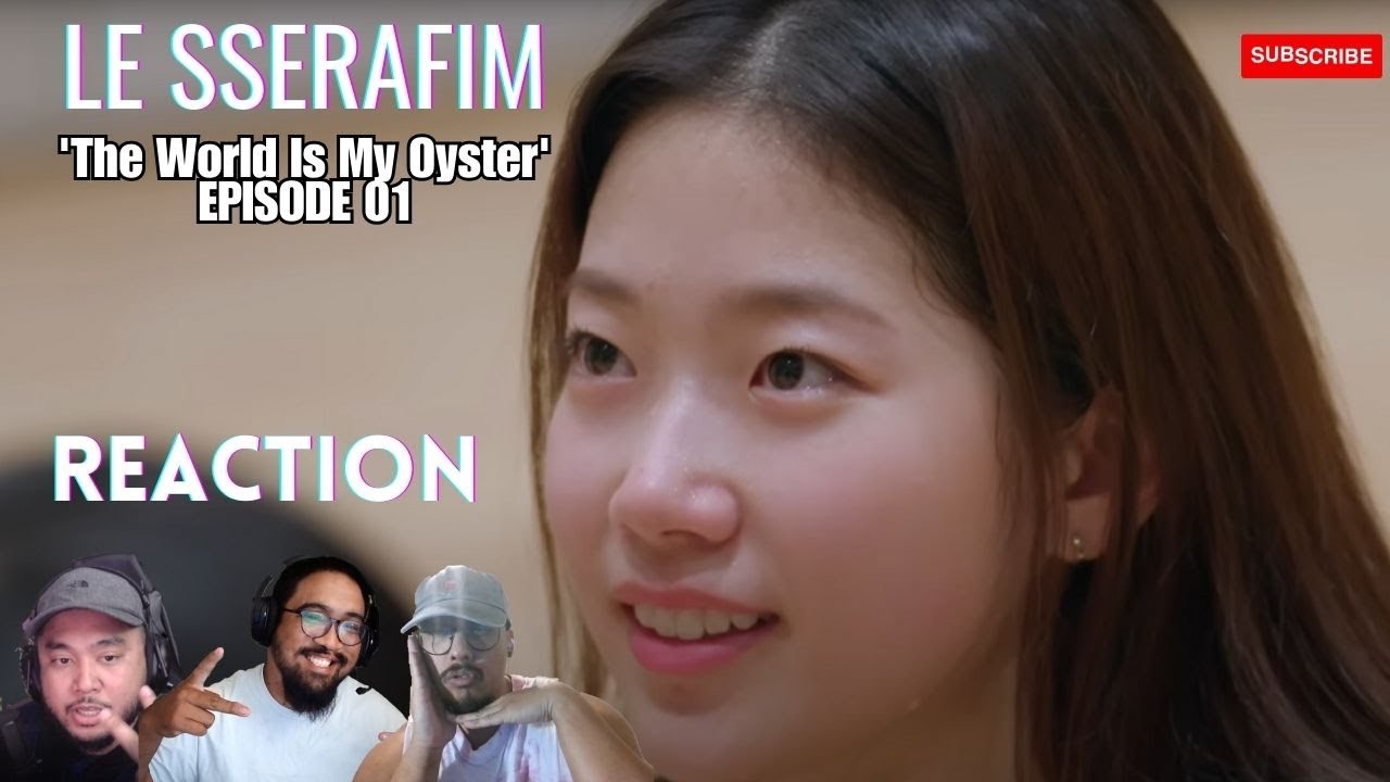 LE SSERAFIM - Documentary 'The World Is My Oyster' EPISODE 01 - REACTION!