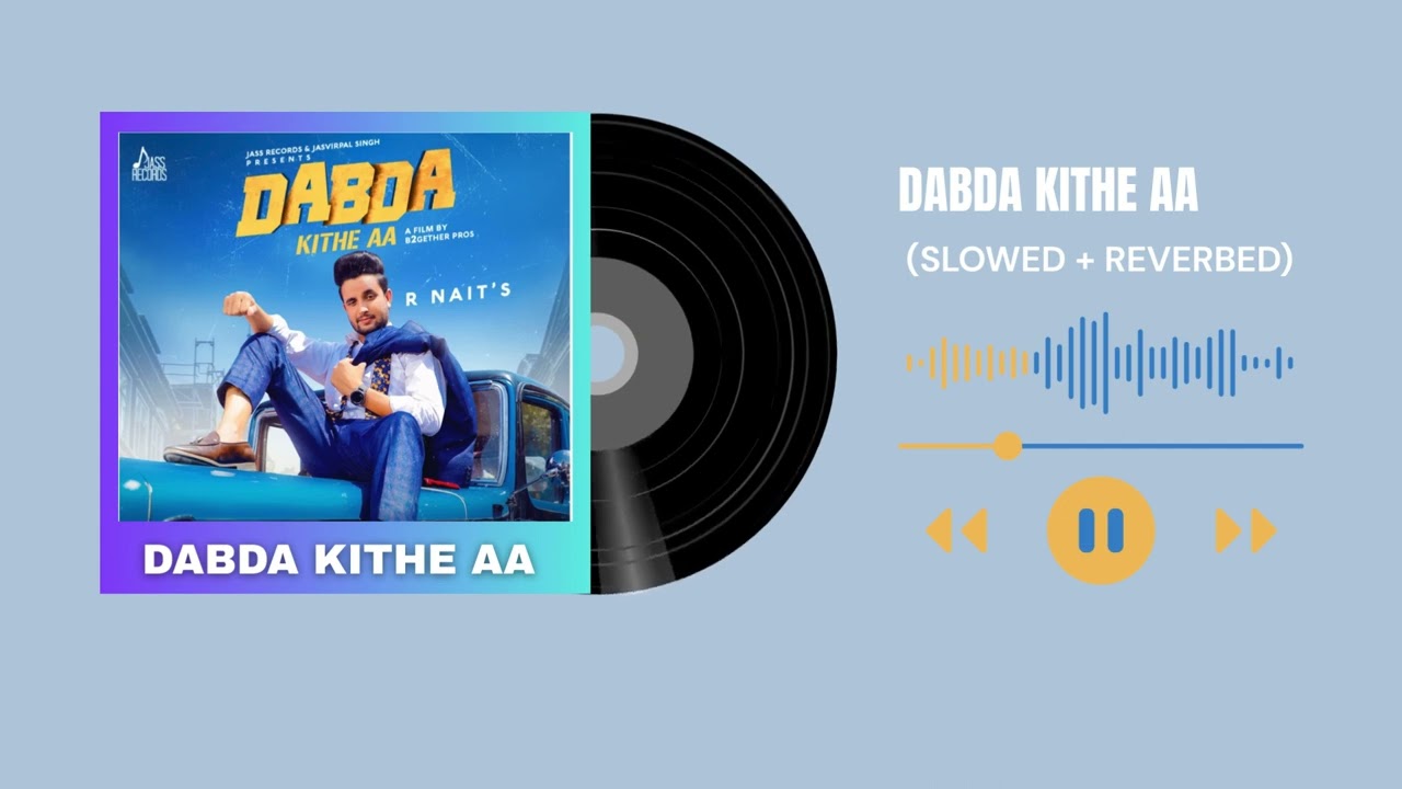 DABDA KITHE AA Slowed Reverbed Lofi Songs Youtube