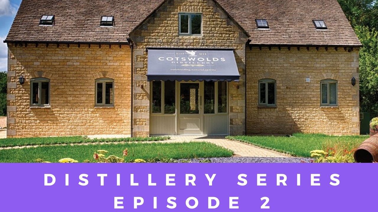 Distillery Series Episode 2 - Cotswolds Distillery