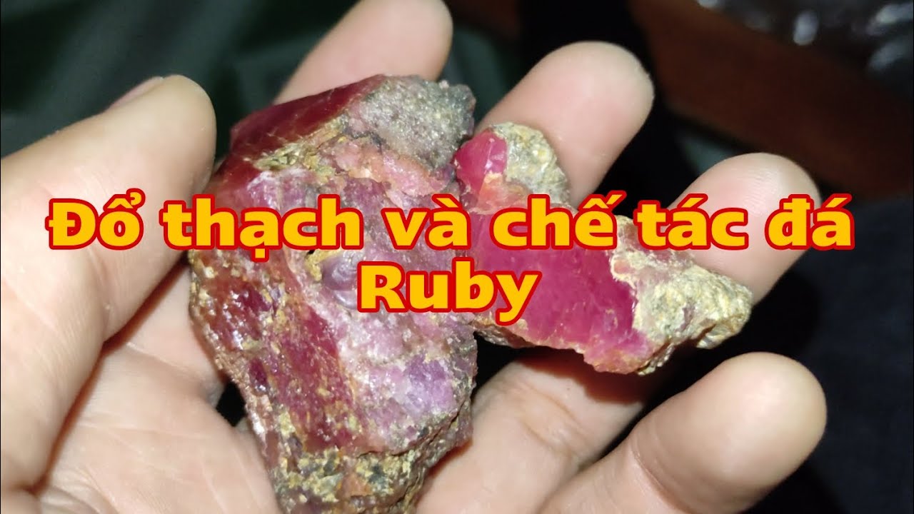 ĐỔ THẠCH VÀ CHẾ TÁC ĐÁ RUBY