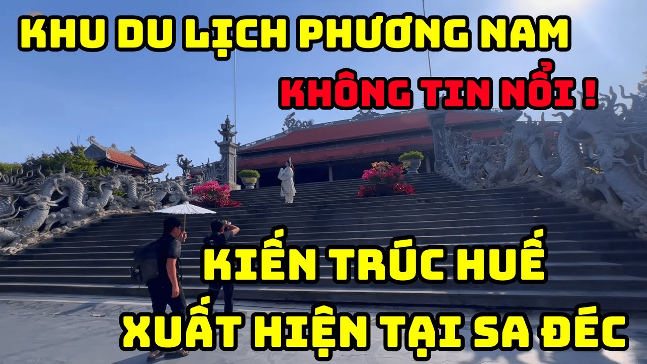 Không Tin Nổi! Kiến Trúc Huế Xuất Hiện Giữa Sa Đéc – Khu Du Lịch Phương Nam Quá Đẹp!