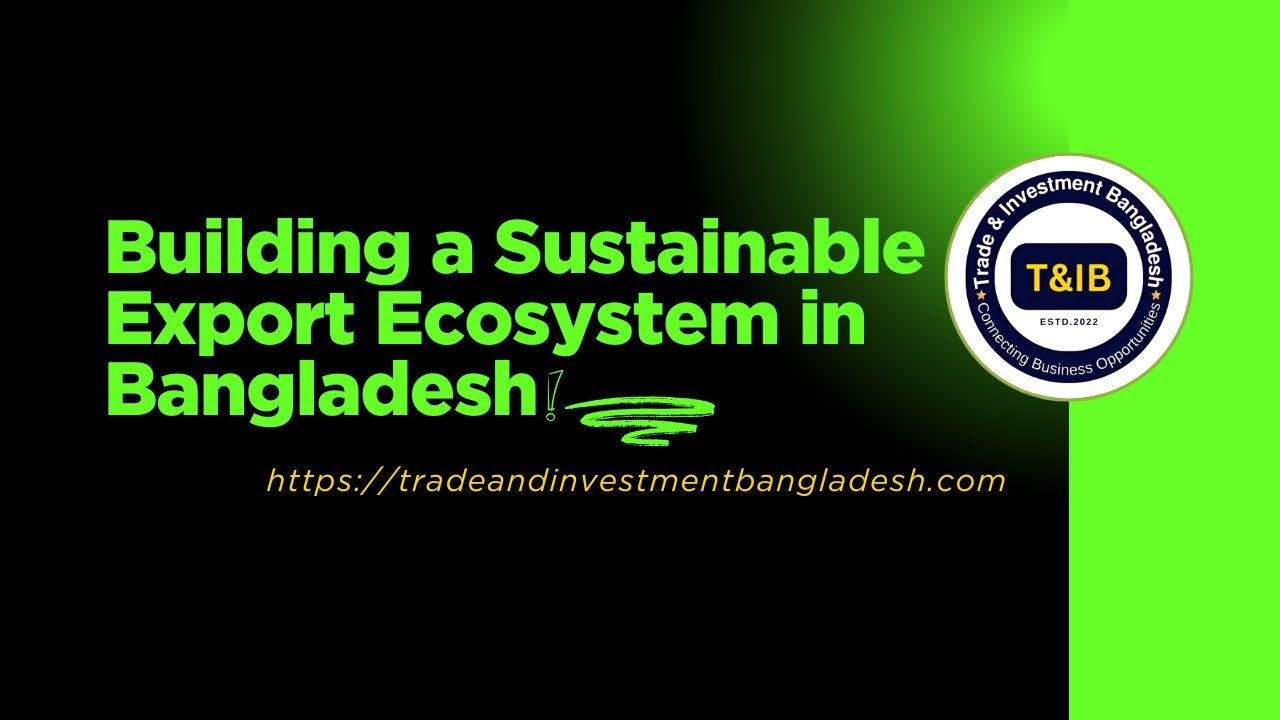 Building a Sustainable Export Ecosystem in Bangladesh