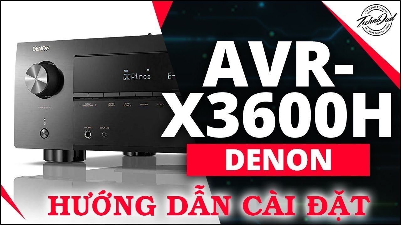 Hướng dẫn chi tiết cách cài đặt thiết lập Setup Ampli Denon AVR-X3600H