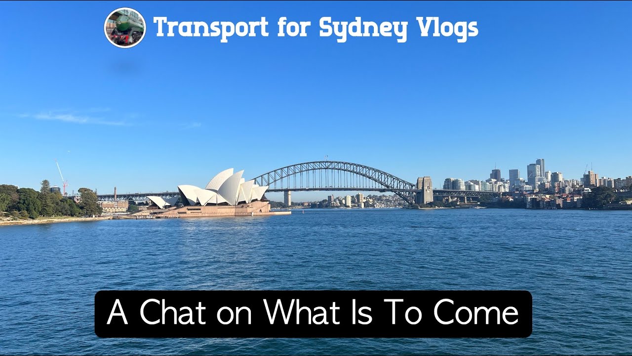 Transport for Sydney Vlog 697: A Chat on What Is To Come