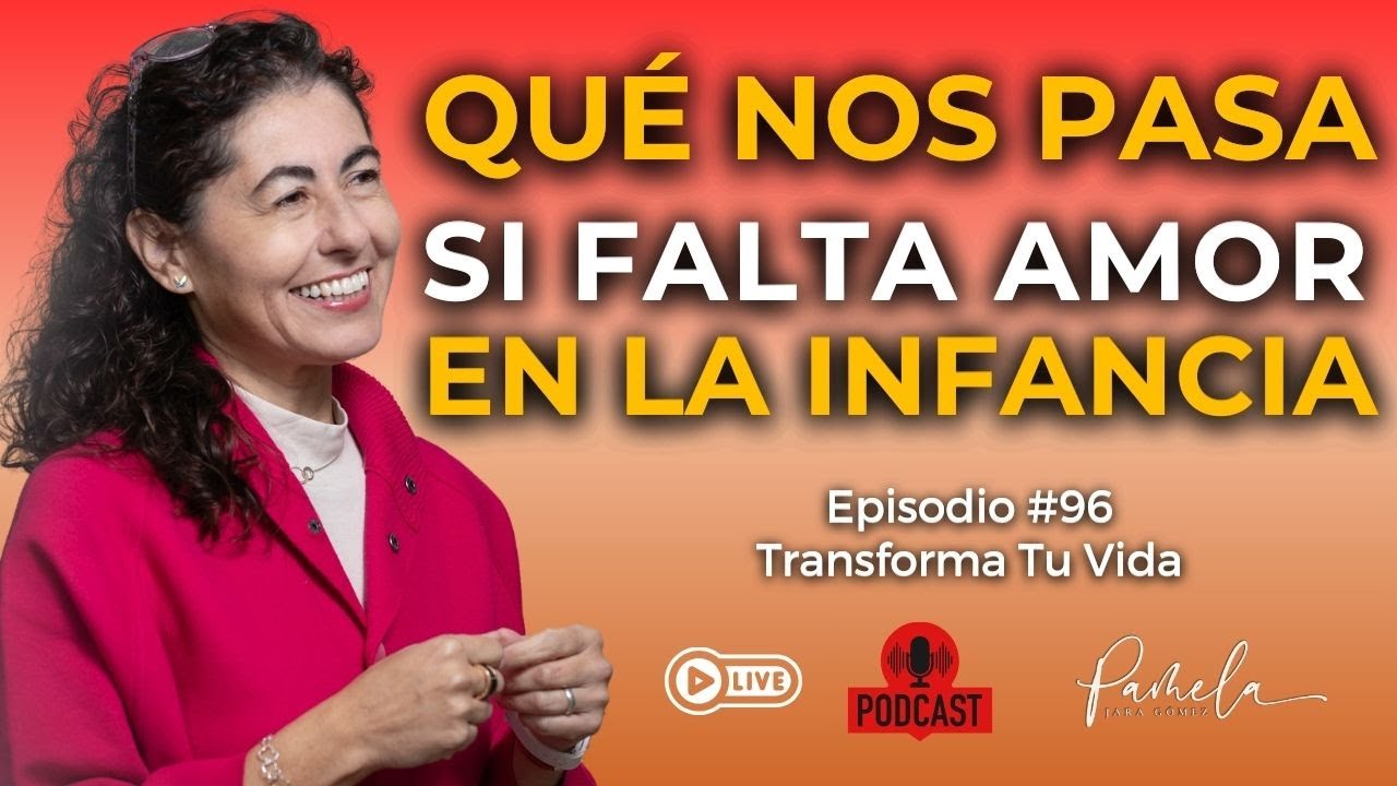 CONSECUENCIAS DE LA FALTA DE AMOR EN LA INFANCIA - Pamela Jara Gómez - #heridasdelainfancia #pas