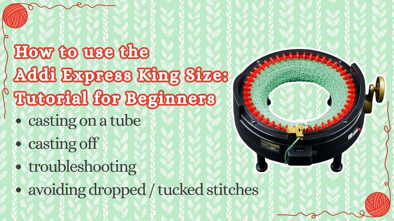 Beginner's Guide to the Addi Express King Size: Cast On, Cast Off & Spot Potential Dropped Stitches