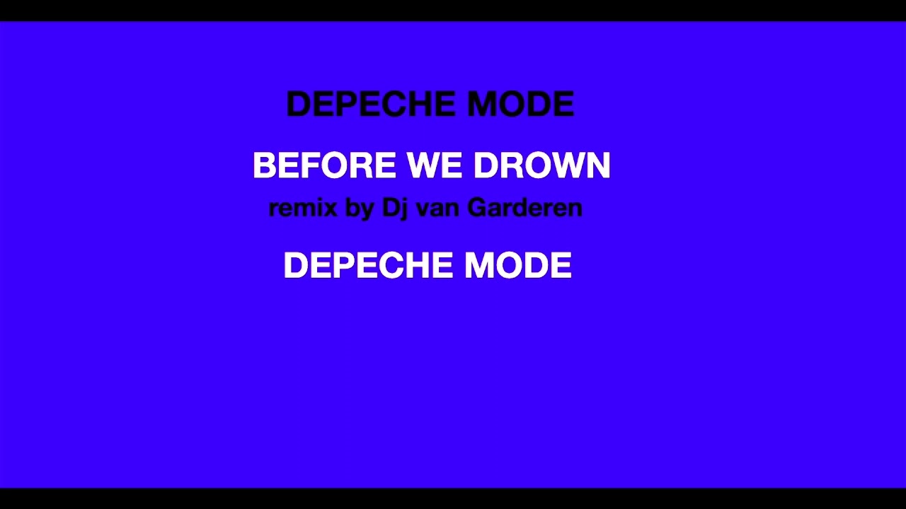 Depeche Mode-Before We Drown-remix by Dj van Garderen