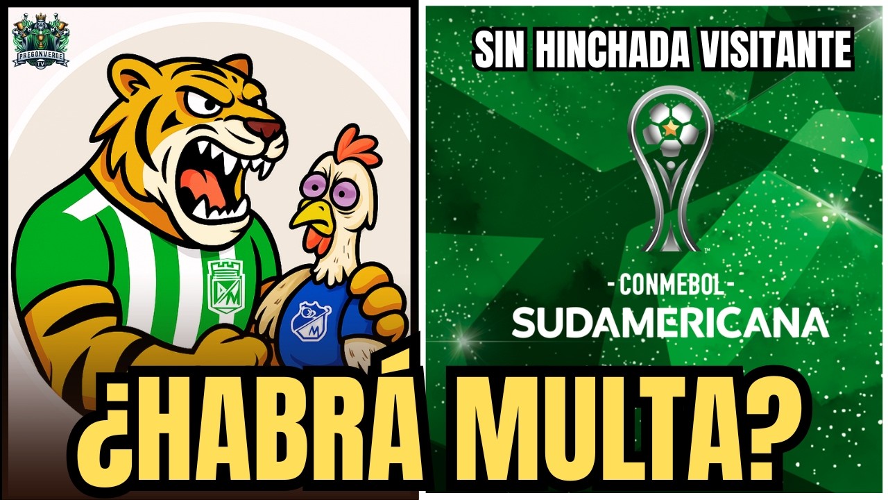 Nacional vs Millonarios SIN VISITANTES por SUDAMERICANA: ¿Habrá multa o no? ¡VERSIÓN OFICIAL!