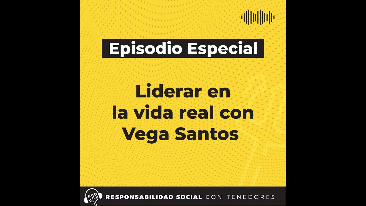 64. EPISODIO ESPECIAL: Liderar en la vida real con Vega Santos